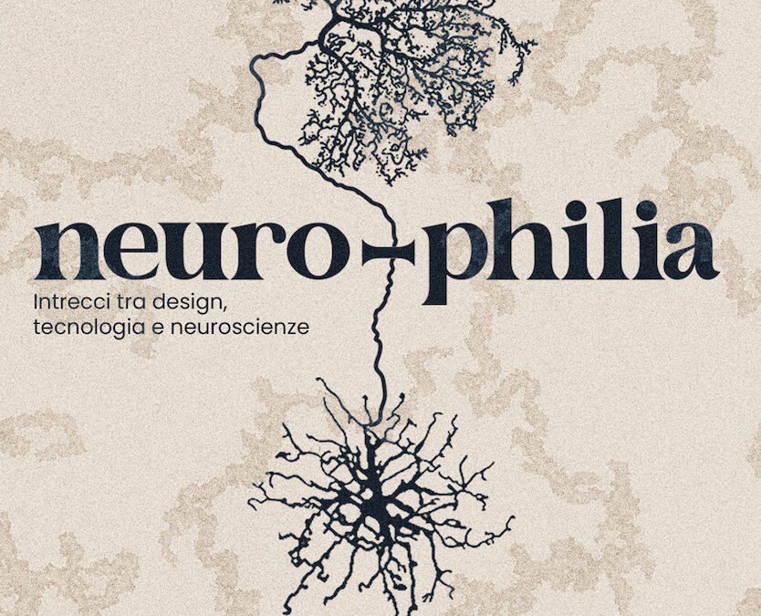 NEURO-PHILIA: DESIGN, TECNOLOGIA E NEUROSCIENZE IN MOSTRA CON EDIT NAPOLI